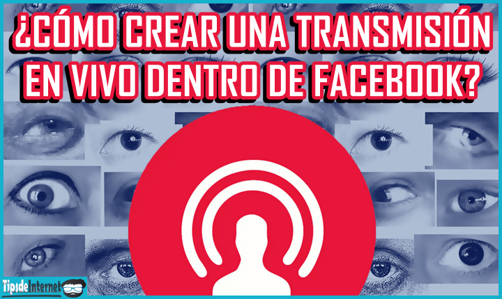 como-crear-una-transmision-en-vivo-dentro-de-facebook