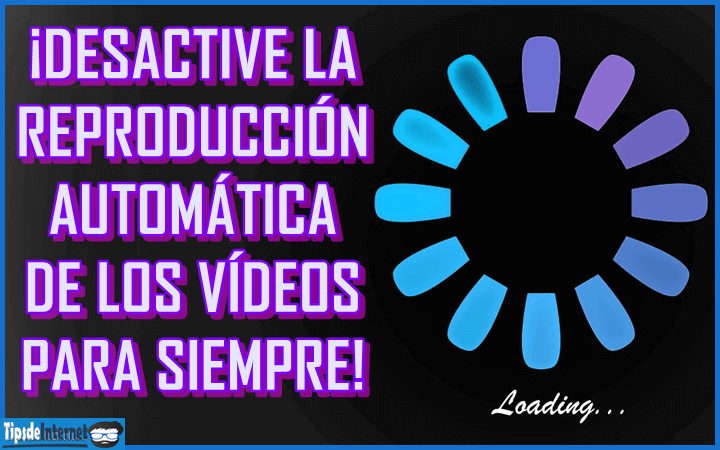 desactive-la-reproduccion-automatica-de-los-videos-para-siempre