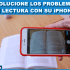 ¡Solucione los problemas de lectura con su iPhone!