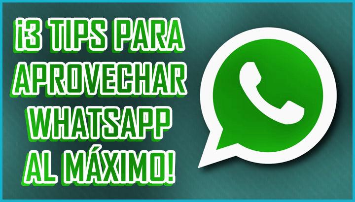 tips-para-aprovechar-whatsapp-al-maximo