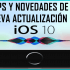 Tips y novedades de la nueva actualización del iOS 10.2